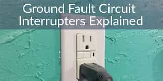 Ground Fault Circuit Interrupters Explained