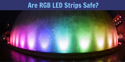 Are RGB LED Strips Safe?