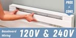 Baseboard Wiring: 120V & 240V (Pros & Cons)
