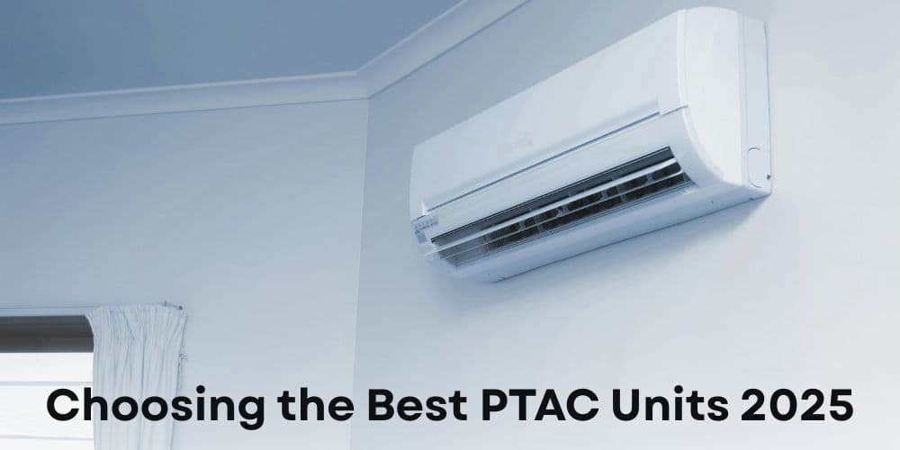 Choosing the Best PTAC Units 2025