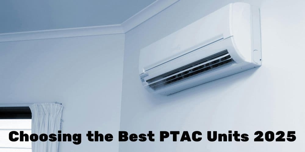 Choosing the Best PTAC Units 2025