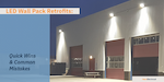 LED Wall Pack Retrofits: Quick Wins & Common Mistakes