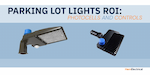 Parking Lot Lights ROI: Photocells & Controls
