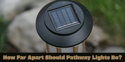 How Far Apart Should Pathway Lights Be?