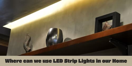 Where can we use LED Strip Lights in our Home?