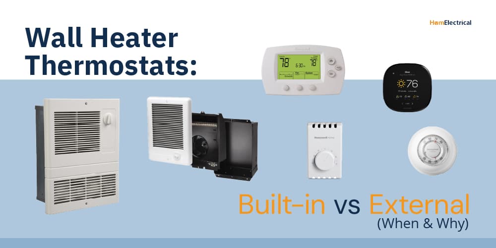 Wall Heater Thermostats: Built-in vs External (When & Why)