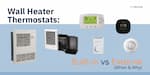 Wall Heater Thermostats: Built-in vs External (When & Why)
