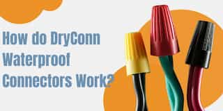 How do DryConn Waterproof Connectors Work?