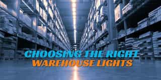 Choosing the Best LED Warehouse Light for your Space