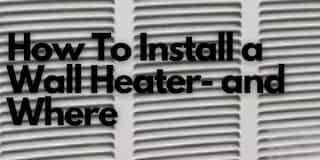 How to Install a Wall Heater - and Where