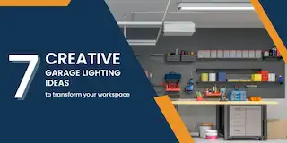 7 Creative Garage Lighting Ideas to Transform Your Workspace