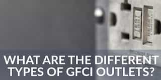 What Are the Different Types of GFCI Outlets? 