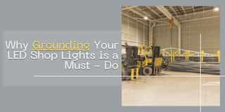 Why Grounding Your LED Garage Lights is a Must - Do