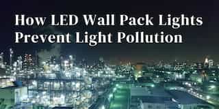 How LED Wall Pack Lights Prevent Light Pollution
