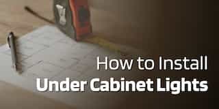 How to Install Under Cabinet Lighting