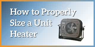 How to Properly Size a Unit Heater
