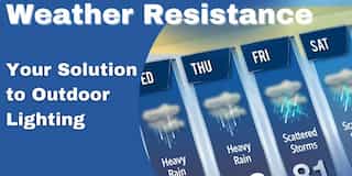 Weather Resistance - Your Solution to Outdoor Lighting